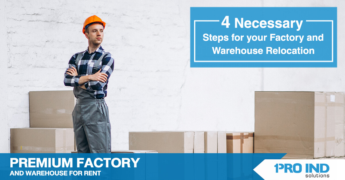 4 Necessary Steps for your Factory and Warehouse Relocation